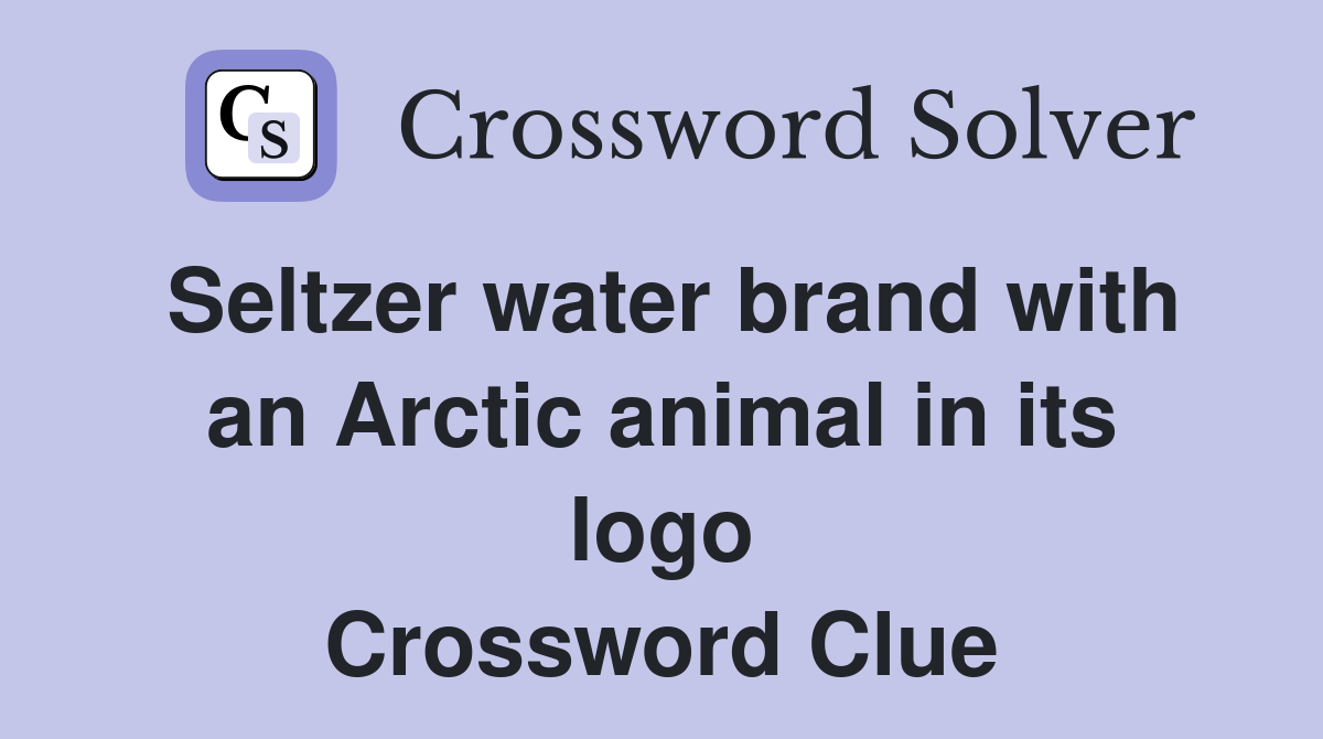 Seltzer water brand with an Arctic animal in its logo Crossword Clue